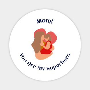 Mom, you are my superhero Magnet